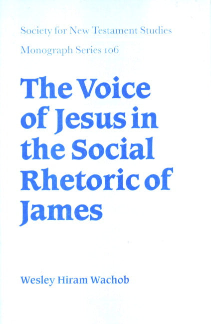 The Voice of Jesus in the Social Rhetoric of James (Hardback) 9780521660693