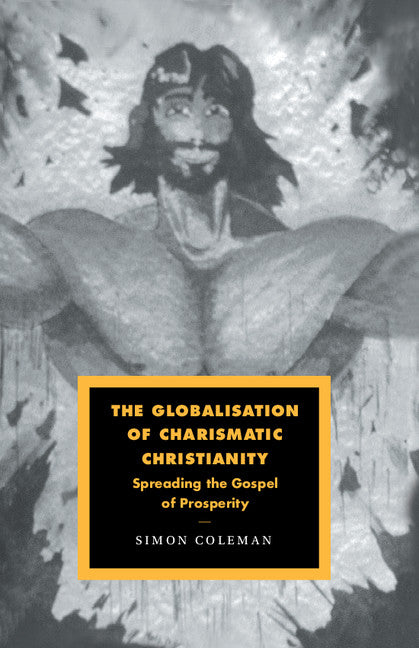 The Globalisation of Charismatic Christianity (Hardback) 9780521660723