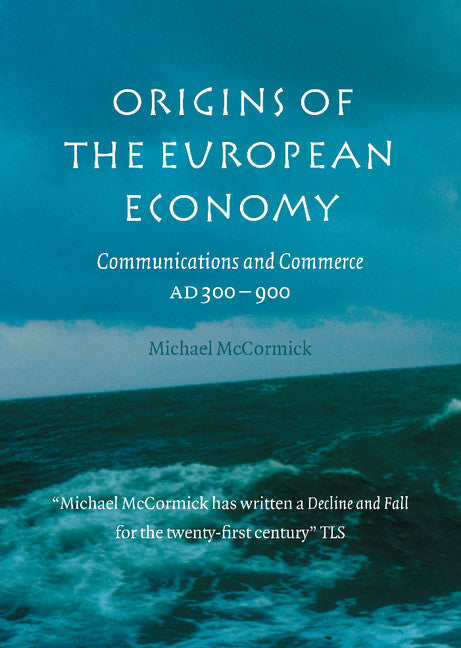 Origins of the European Economy; Communications and Commerce AD 300–900 (Hardback) 9780521661027