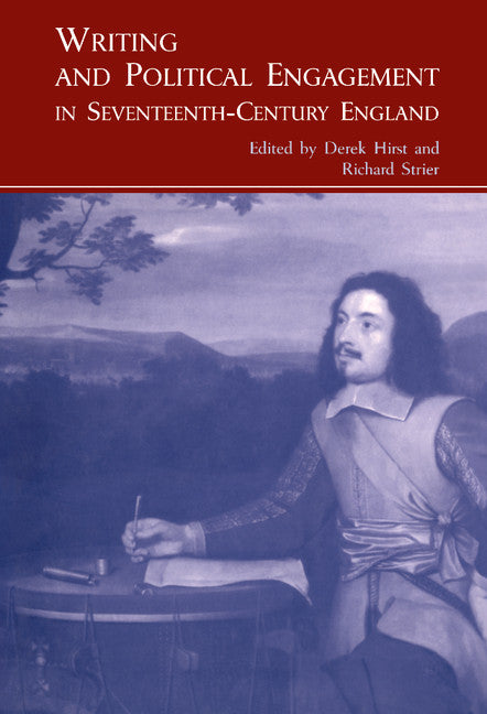 Writing and Political Engagement in Seventeenth-Century England (Hardback) 9780521661751