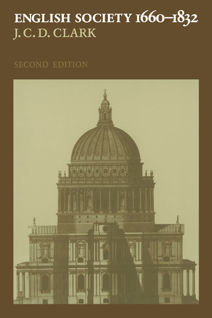 English Society, 1660–1832; Religion, Ideology and Politics during the Ancien Régime (Hardback) 9780521661805