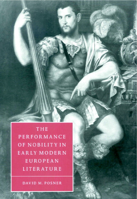 The Performance of Nobility in Early Modern European Literature (Hardback) 9780521661812