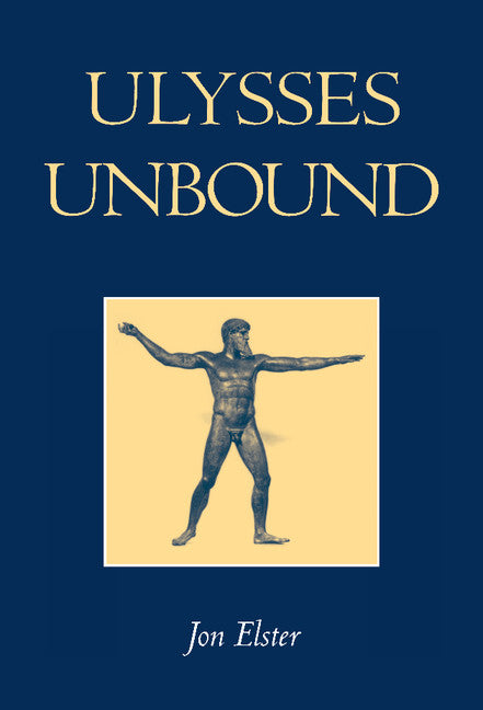 Ulysses Unbound; Studies in Rationality, Precommitment, and Constraints (Hardback) 9780521662130