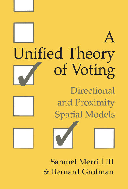 A Unified Theory of Voting; Directional and Proximity Spatial Models (Hardback) 9780521662222