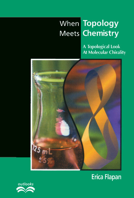 When Topology Meets Chemistry; A Topological Look at Molecular Chirality (Hardback) 9780521662543