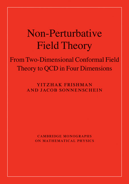 Non-Perturbative Field Theory; From Two Dimensional Conformal Field Theory to QCD in Four Dimensions (Hardback) 9780521662659