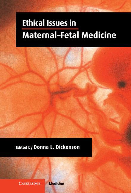 Ethical Issues in Maternal-Fetal Medicine (Hardback) 9780521662666