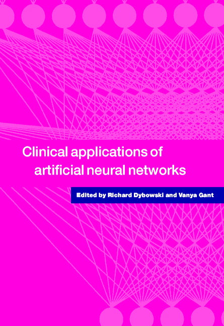 Clinical Applications of Artificial Neural Networks (Hardback) 9780521662710