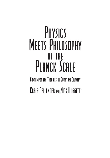 Physics Meets Philosophy at the Planck Scale; Contemporary Theories in Quantum Gravity (Hardback) 9780521662802