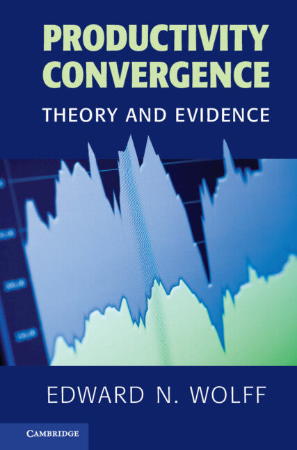 Productivity Convergence; Theory and Evidence (Hardback) 9780521662840