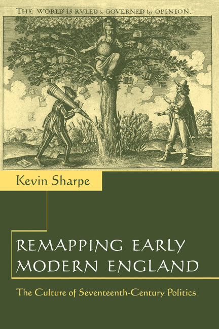 Remapping Early Modern England; The Culture of Seventeenth-Century Politics (Hardback) 9780521662932