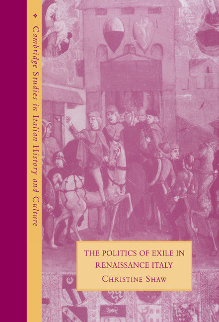 The Politics of Exile in Renaissance Italy (Hardback) 9780521663250
