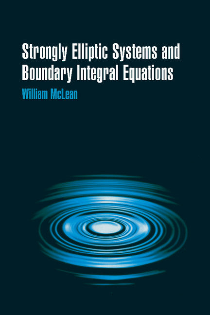 Strongly Elliptic Systems and Boundary Integral Equations (Hardback) 9780521663328