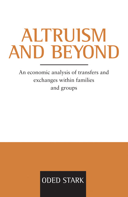 Altruism and Beyond; An Economic Analysis of Transfers and Exchanges within Families and Groups (Paperback) 9780521663731