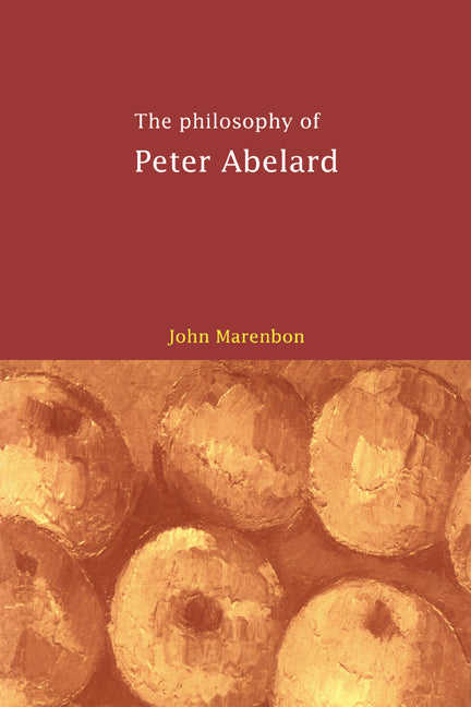 The Philosophy of Peter Abelard (Paperback) 9780521663991
