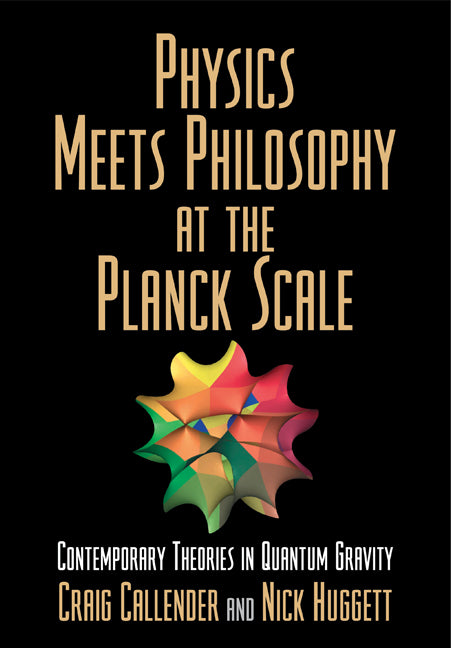 Physics Meets Philosophy at the Planck Scale; Contemporary Theories in Quantum Gravity (Paperback) 9780521664455