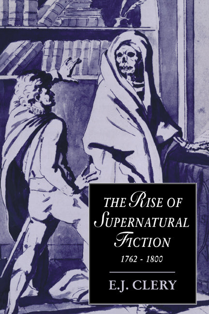 The Rise of Supernatural Fiction, 1762–1800 (Paperback) 9780521664585