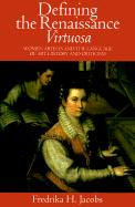 Defining the Renaissance 'Virtuosa'; Women Artists and the Language of Art History and Criticism (Paperback) 9780521664967