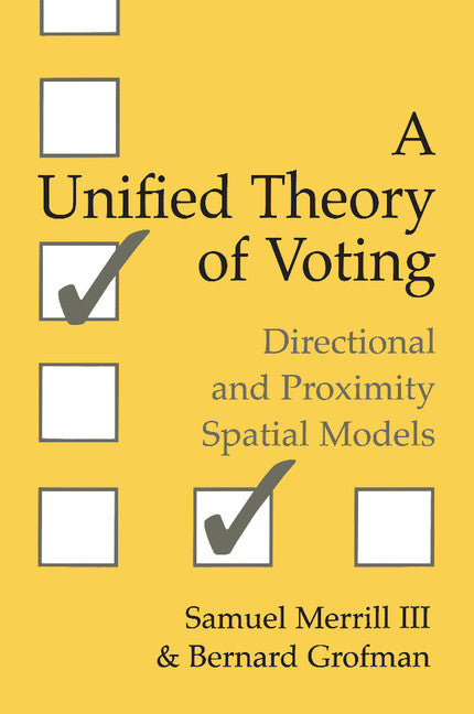 A Unified Theory of Voting; Directional and Proximity Spatial Models (Paperback) 9780521665490