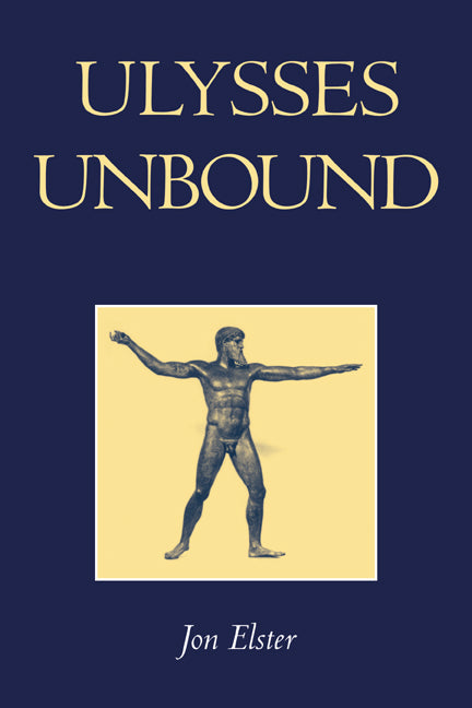 Ulysses Unbound; Studies in Rationality, Precommitment, and Constraints (Paperback) 9780521665612