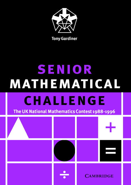 Senior Mathematical Challenge; The UK National Mathematics Contest 1988–1996 (Paperback) 9780521665674