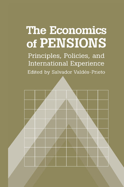 The Economics of Pensions; Principles, Policies, and International Experience (Paperback) 9780521666121