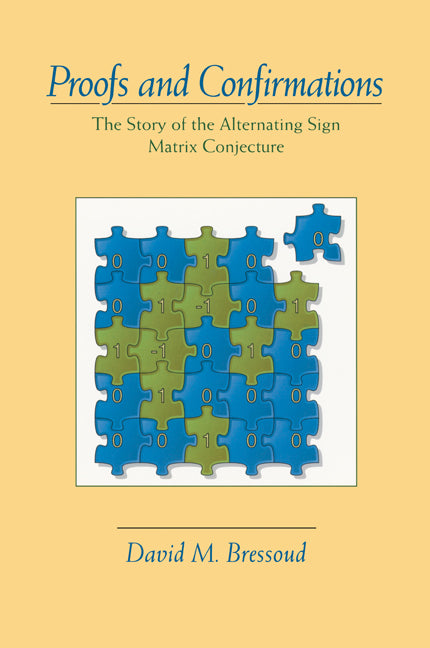 Proofs and Confirmations; The Story of the Alternating-Sign Matrix Conjecture (Paperback) 9780521666466