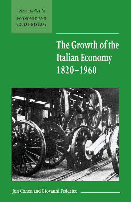 The Growth of the Italian Economy, 1820–1960 (Paperback) 9780521666923