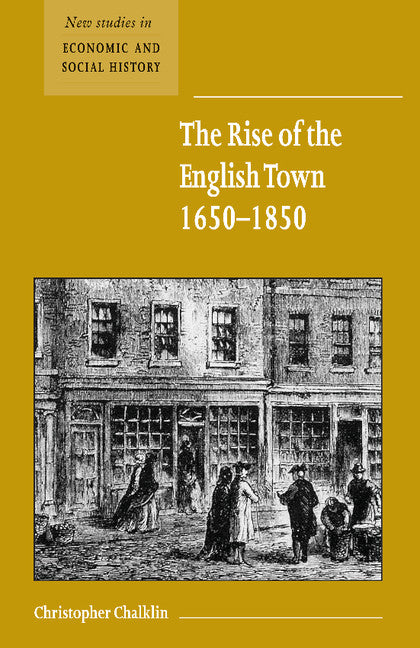 The Rise of the English Town, 1650–1850 (Paperback) 9780521667371