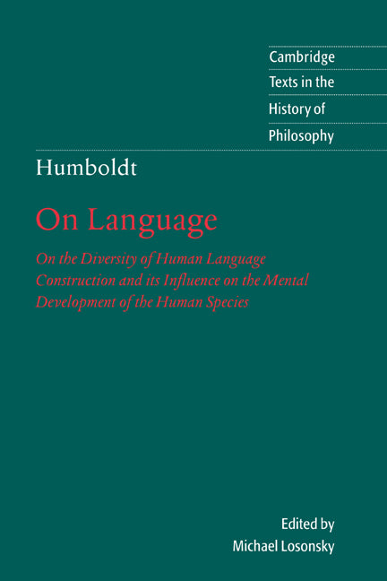 Humboldt: 'On Language'; On the Diversity of Human Language Construction and its Influence on the Mental Development of the Human Species (Paperback) 9780521667722