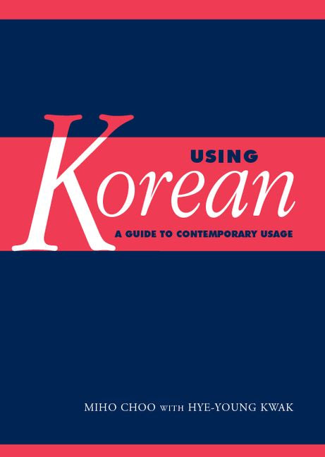 Using Korean; A Guide to Contemporary Usage (Paperback) 9780521667883