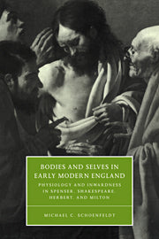 Bodies and Selves in Early Modern England; Physiology and Inwardness in Spenser, Shakespeare, Herbert, and Milton (Hardback) 9780521630733