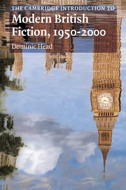 The Cambridge Introduction to Modern British Fiction, 1950–2000 (Paperback) 9780521669665