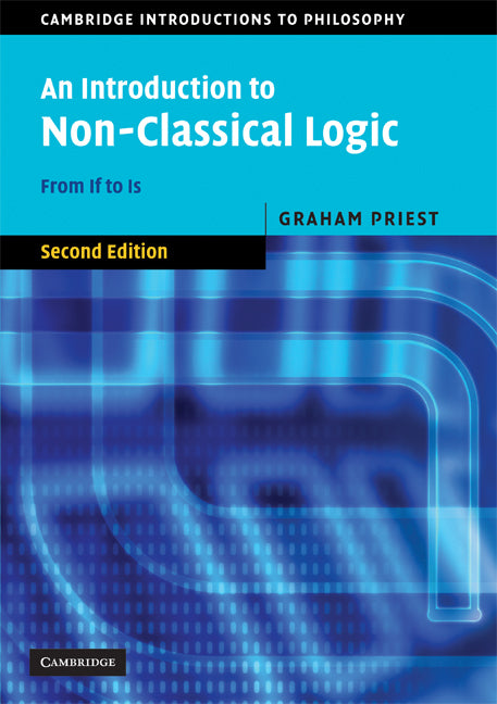 An Introduction to Non-Classical Logic; From If to Is (Paperback) 9780521670265