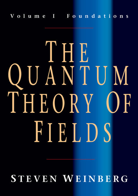The Quantum Theory of Fields: Volume 1, Foundations (Paperback) 9780521670531
