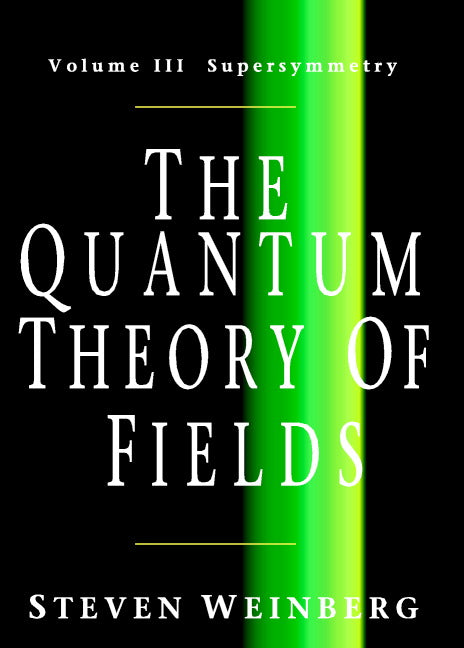 The Quantum Theory of Fields: Volume 3, Supersymmetry (Paperback) 9780521670555
