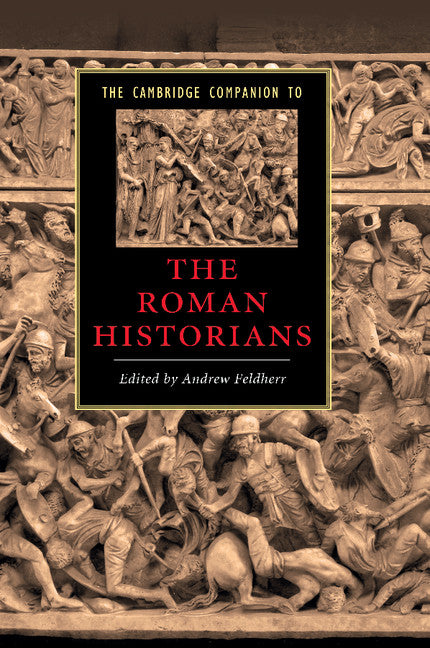 The Cambridge Companion to the Roman Historians (Paperback) 9780521670937