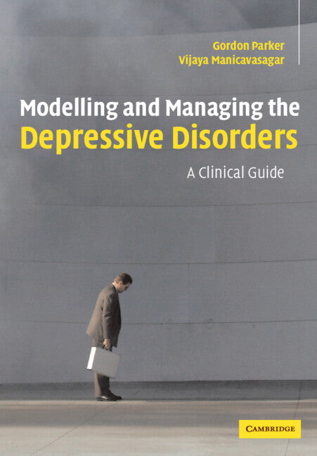 Modelling and Managing the Depressive Disorders; A Clinical Guide (Paperback) 9780521671446