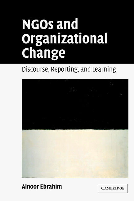 NGOs and Organizational Change; Discourse, Reporting, and Learning (Paperback) 9780521671576