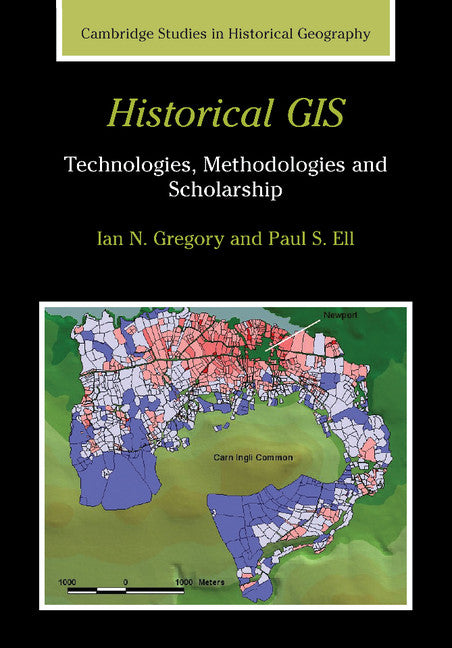 Historical GIS; Technologies, Methodologies, and Scholarship (Paperback) 9780521671705