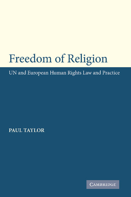 Freedom of Religion; UN and European Human Rights Law and Practice (Paperback) 9780521672467