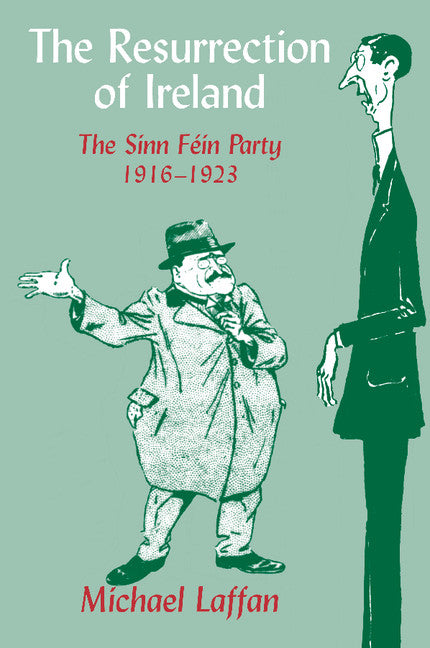 The Resurrection of Ireland; The Sinn Féin Party, 1916–1923 (Paperback) 9780521672672