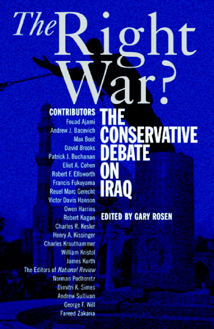 The Right War?; The Conservative Debate on Iraq (Paperback) 9780521673181