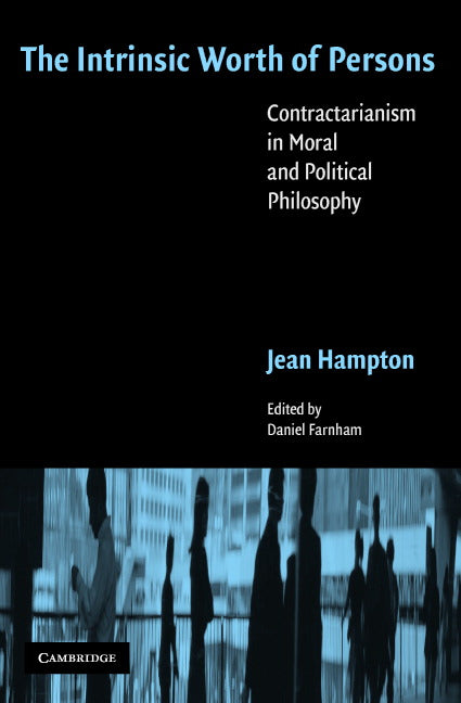 The Intrinsic Worth of Persons; Contractarianism in Moral and Political Philosophy (Paperback) 9780521673259
