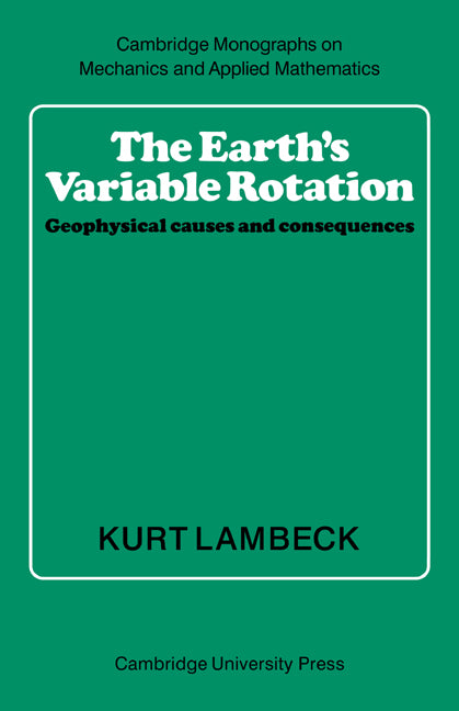 The Earth's Variable Rotation; Geophysical Causes and Consequences (Paperback) 9780521673303