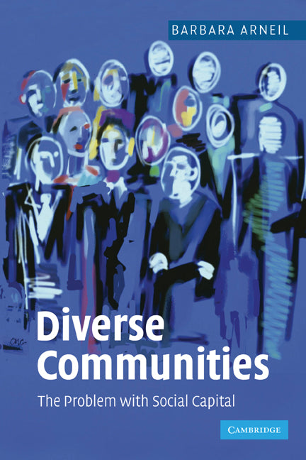 Diverse Communities; The Problem with Social Capital (Paperback) 9780521673907