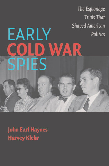 Early Cold War Spies; The Espionage Trials that Shaped American Politics (Paperback) 9780521674072
