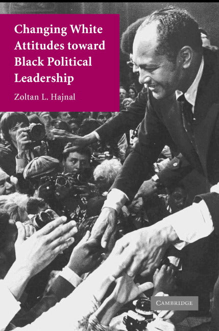 Changing White Attitudes toward Black Political Leadership (Paperback) 9780521674157