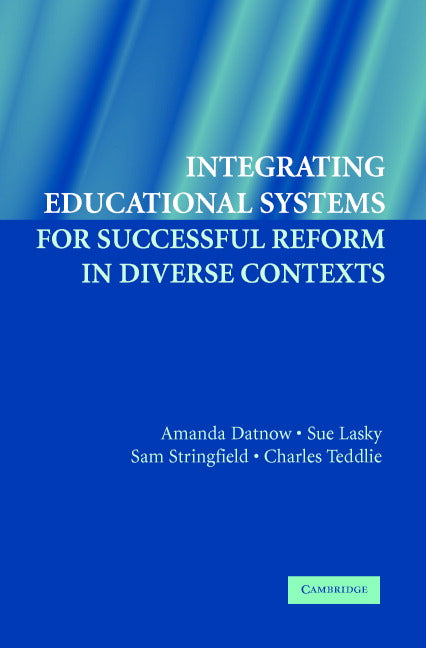 Integrating Educational Systems for Successful Reform in Diverse Contexts (Paperback) 9780521674348
