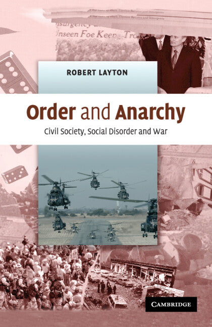 Order and Anarchy; Civil Society, Social Disorder and War (Paperback) 9780521674430